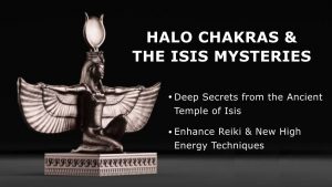 Halo Chakras & the Isis Mysteries